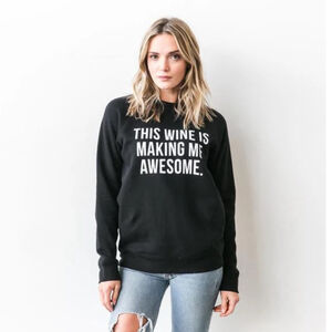 BTL Graphic “This Wine Is Making Me Awesome” Sweatshirt size S/M